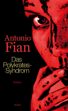Alex‘ Shortlist #1: „Das Polykrates-Syndrom“ von Antonio Fian