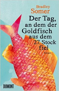 Rezension: Der Tag, an dem der Goldfisch aus dem 27. Stock fiel von Bradley Somer