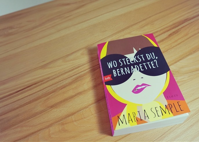 Rezension: Wo steckst du, Bernadette? von Maria Semple